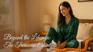Read more about the article Beyond the Lehenga: The Trousseau Essentials Every Bride Needs